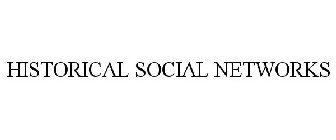 HISTORICAL SOCIAL NETWORKS
