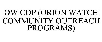 OW:COP (ORION WATCH COMMUNITY OUTREACH PROGRAMS)