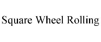 SQUARE WHEEL ROLLING