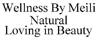 WELLNESS BY MEILI NATURAL LOVING IN BEAUTY