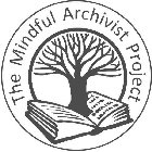 THE MINDFUL ARCHIVIST PROJECT