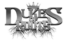 DUKES OF ROOTS