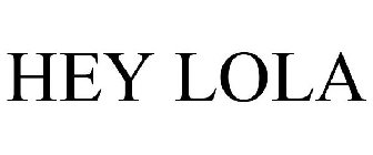 HEY LOLA
