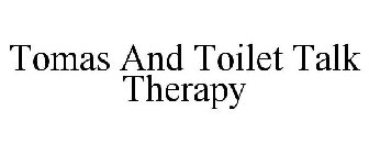TOMAS AND TOILET TALK THERAPY