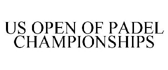 US OPEN OF PADEL CHAMPIONSHIPS