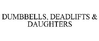 DUMBBELLS, DEADLIFTS & DAUGHTERS