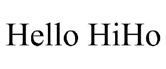 HELLO HIHO