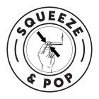 SQUEEZE & POP
