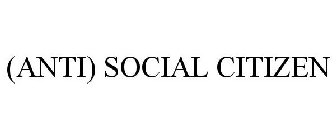 (ANTI) SOCIAL CITIZEN