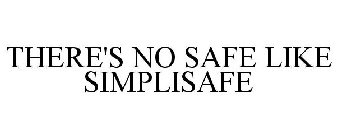 THERE'S NO SAFE LIKE SIMPLISAFE