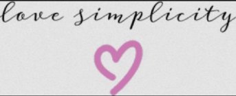 LOVE SIMPLICITY