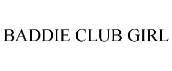BADDIE CLUB GIRL