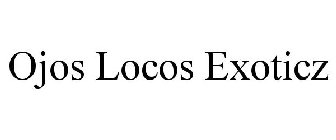 OJOS LOCOS EXOTICZ
