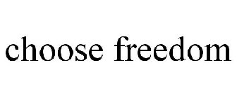 CHOOSE FREEDOM