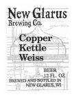 NEW GLARUS BREWING CO. COPPER KETTLE WEISS BEER 12 FL. OZ. BREWED AND BOTTLED IN NEW GLARUS, WISS BEER 12 FL. OZ. BREWED AND BOTTLED IN NEW GLARUS, WI