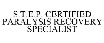 S.T.E.P. CERTIFIED PARALYSIS RECOVERY SPECIALIST