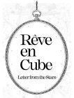 RÊVE EN CUBE LETTER FROM THE STARS