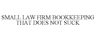 SMALL LAW FIRM BOOKKEEPING THAT DOES NOT SUCK