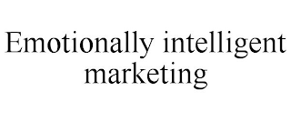 EMOTIONALLY INTELLIGENT MARKETING