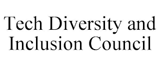TECH DIVERSITY AND INCLUSION COUNCIL