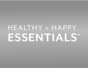 HEALTHY + HAPPY ESSENTIALS