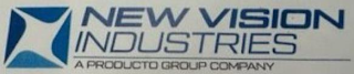 NEW VISION INDUSTRIES A PRODUCTO GROUP COMPANY