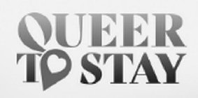 QUEER TO STAY