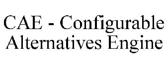 CAE - CONFIGURABLE ALTERNATIVES ENGINE