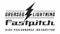 GREASED LIGHTNING FASTPITCH HIGH-PERFORMANCE INSTRUCTION