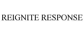 REIGNITE RESPONSE