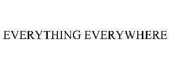EVERYTHING EVERYWHERE