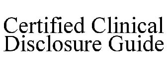 CERTIFIED CLINICAL DISCLOSURE GUIDE