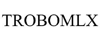 TROBOMLX