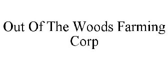 OUT OF THE WOODS FARMING CORP