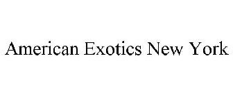 AMERICAN EXOTICS NEW YORK