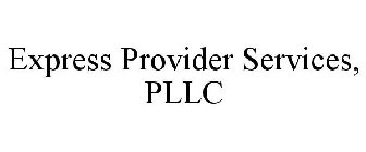 EXPRESS PROVIDER SERVICES, PLLC