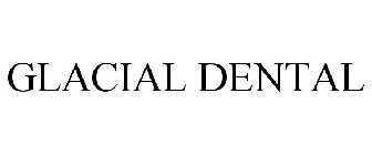 GLACIAL DENTAL