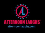 AL AFTERNOON LAUGHS AFTERNOONLAUGHS.COM