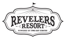 REVELERS RESORT POWERED BY TWO BIT CIRCUS