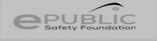 E PUBLIC SAFETY FOUNDATION