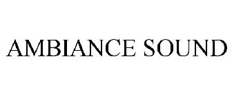 AMBIANCE SOUND