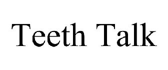 TEETH TALK