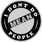 I DON'T DO MEAN PEOPLE