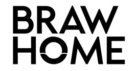 BRAW HOME