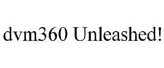 DVM360 UNLEASHED!