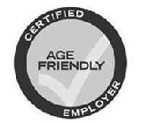 CERTIFIED AGE FRIENDLY EMPLOYER