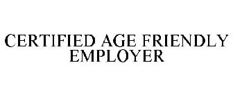 CERTIFIED AGE FRIENDLY EMPLOYER
