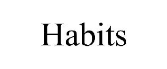 HABITS