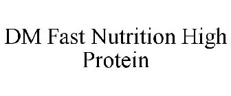 DM FAST NUTRITION HIGH PROTEIN