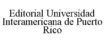 EDITORIAL UNIVERSIDAD INTERAMERICANA DE PUERTO RICO